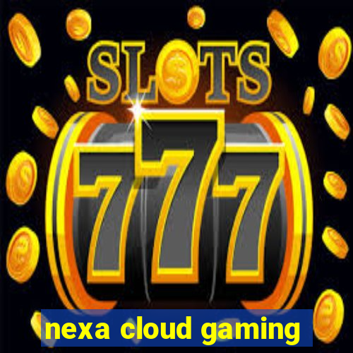 nexa cloud gaming